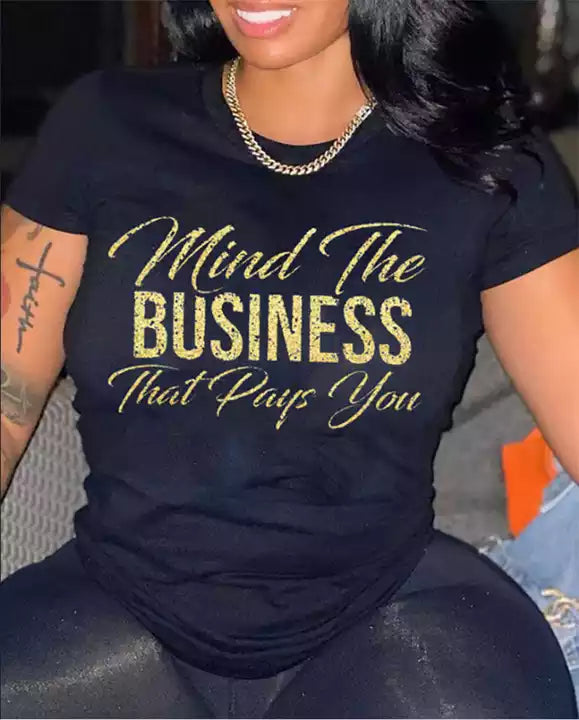 Mind The Business That Pays You T Shirt
