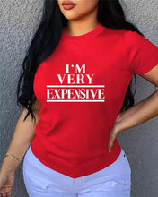 Load image into Gallery viewer, I’m Very Expensive T Shirt
